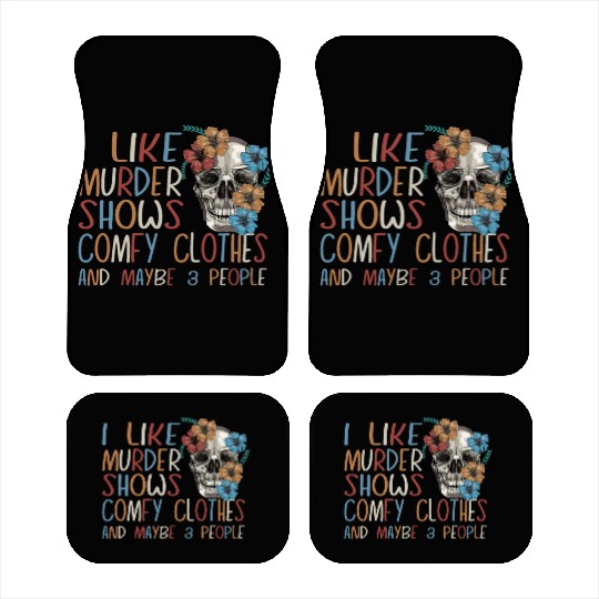 I Like Murder Shows Comfy Clothes And 3 People Car Mats