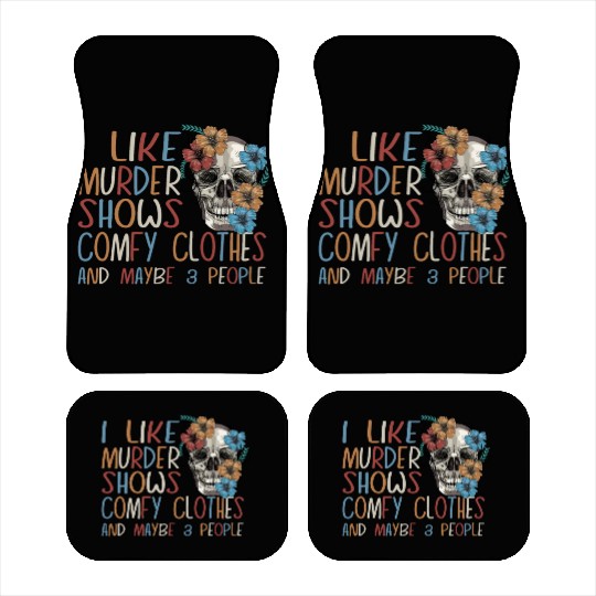 I Like Murder Shows Comfy Clothes And 3 People Car Mats