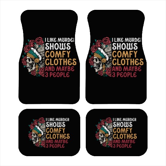 I Like Murder Shows Comfy Clothes And 3 People Car Mats