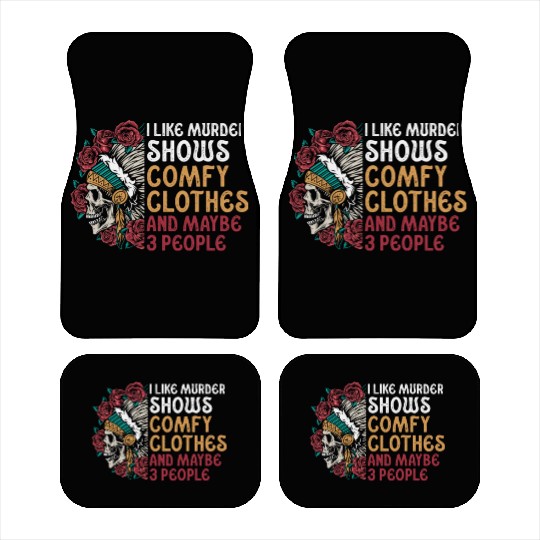 I Like Murder Shows Comfy Clothes And 3 People Car Mats