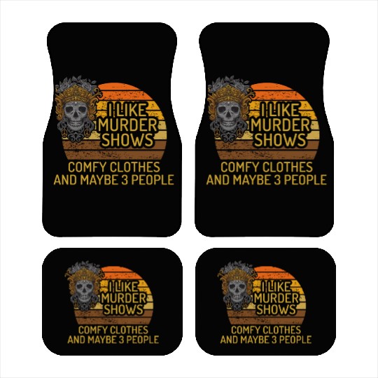 I Like Murder Shows Comfy Clothes And 3 People Car Mats
