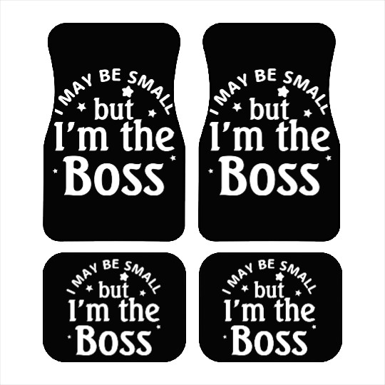 i may be small but im the boss Car Mats