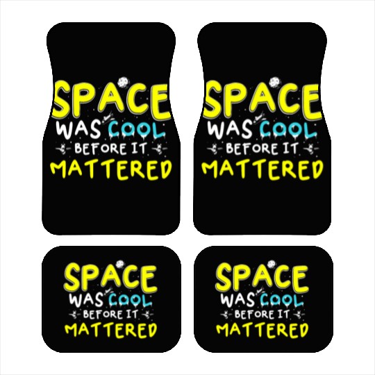 Space Was Cool Before It Mattered Funny Kids Astro Car Mats