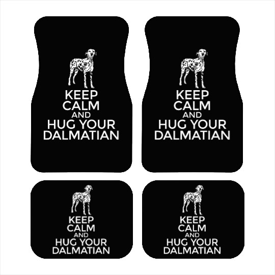 Dalmatian Keep Calm And Hug Your Dalmatian Car Mats