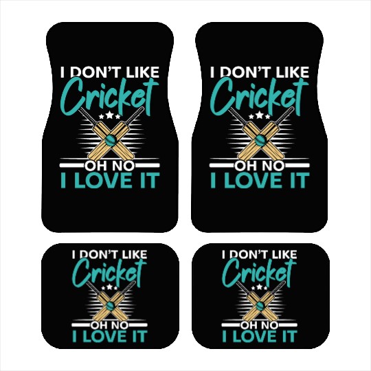 I Don't Like Cricket Oh No I Love It Cricketer Car Mats