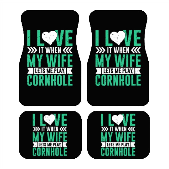 I love it when my wife lets me play cornhole Car Mats