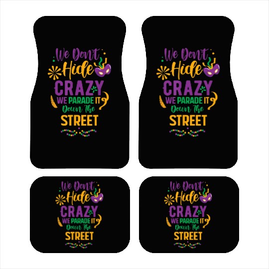 funny Mardi Gras We Don't Hide Crazy Parade street Car Mats
