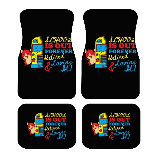 Cute School Is Out Forever Love It Retired Teacher Car Mats
