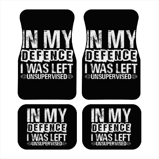 In My Defense I Was Left Unsupervised Funny Car Mats