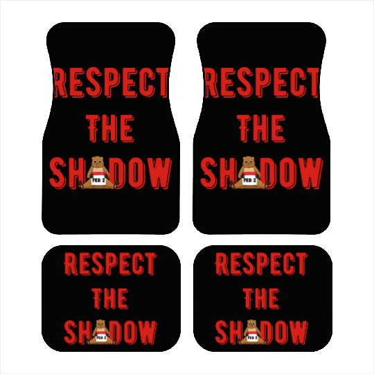 Respect the shadow groundhog day Car Mats