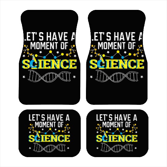 Let's Have A Moment Of Scientist Science Teacher Car Mats
