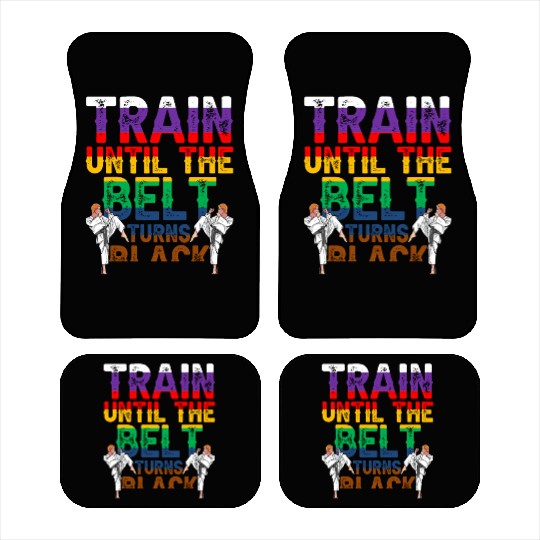 Train Until The Belt Turns Black Black Belt MMA Car Mats