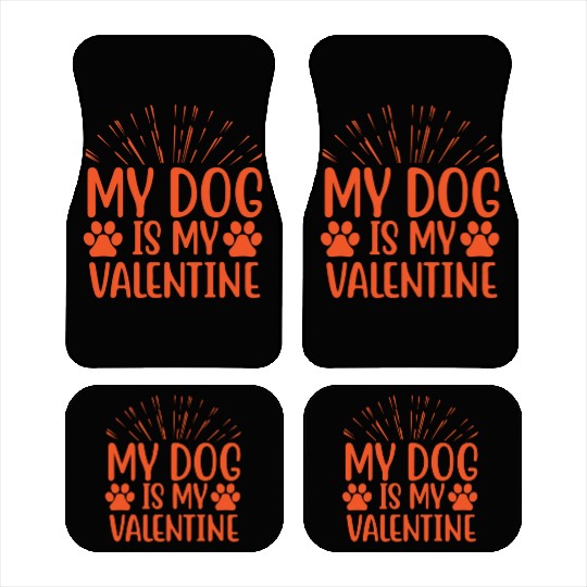 My dog is my valentine valentine1514 Car Mats