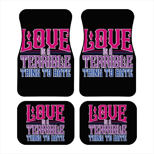 Love Is A Terrible Thing To Hate Bisexual Pride Car Mats
