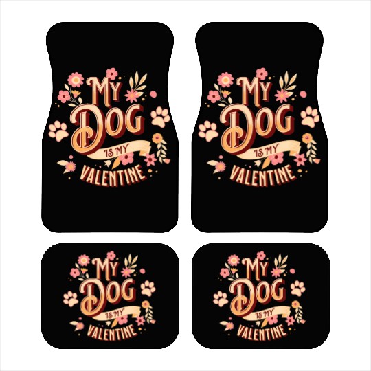 My Dog Is My Valentine | Flowers Style Car Mats