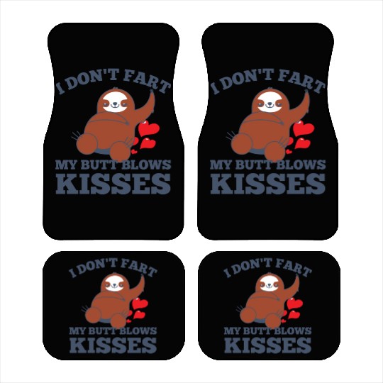 I Don't Fart My Butt Blows Kisses Sloth Gifts for Car Mats