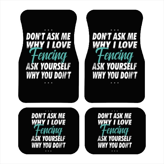 Don't ask me why i love Fencing Car Mats