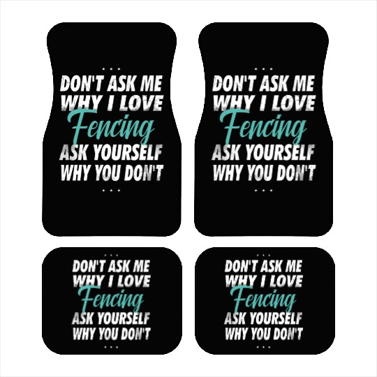 Don't ask me why i love Fencing Car Mats