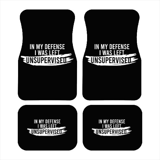 In My Defense I Was Left Unsupervised Car Mats