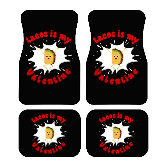 tacos is my valentine Car Mats