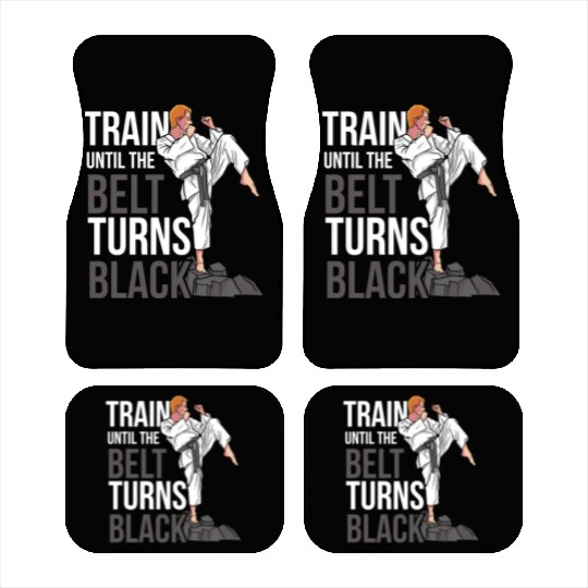 Train Until The Belt Turns Black Black Belt MMA Car Mats