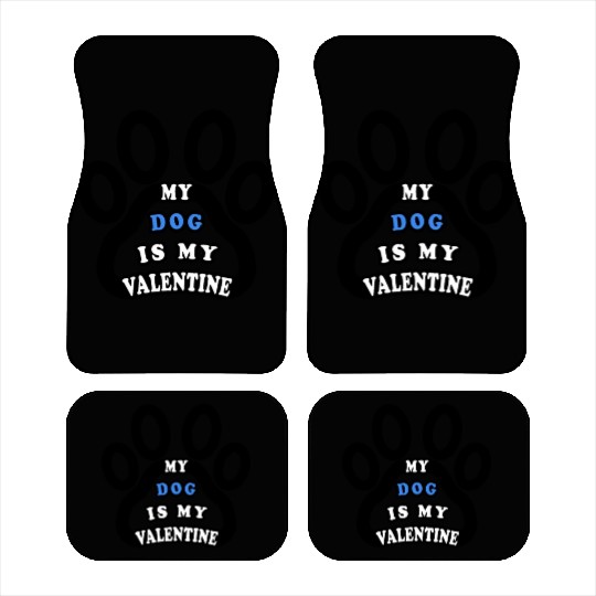 My dog is my valentine Car Mats