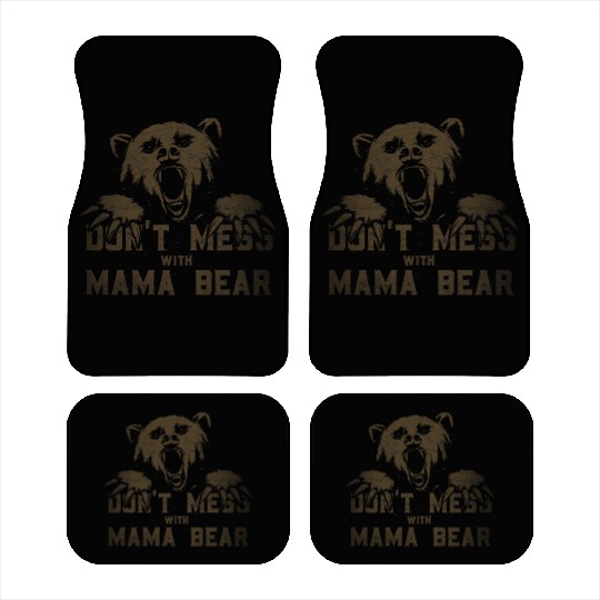 Dont Mess With Mama Bear Proud Mom Day Car Mats