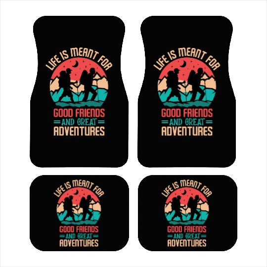 Life is Meat For Good Friends And Great Adventures Car Mats