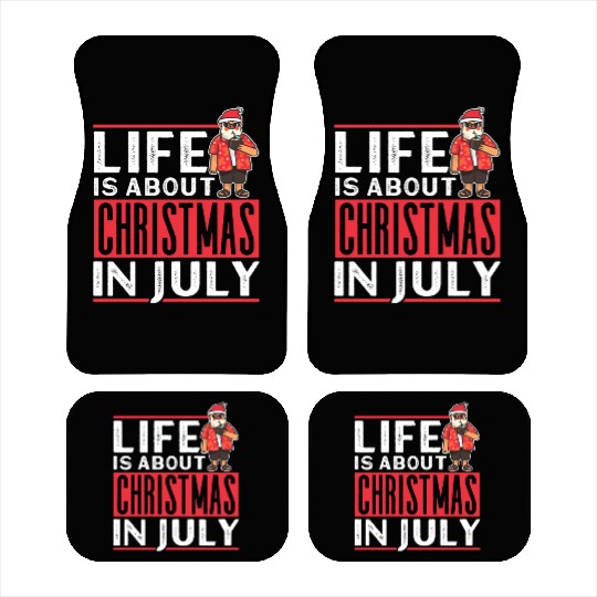 Life Is About Christmas In July Humor Santa Summer Car Mats