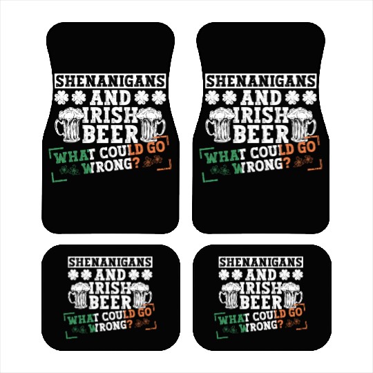 Shenanigans And Irish Beer What Could Go Wrong? - Car Mats