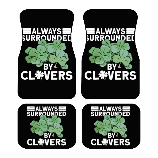 Always Surrounded By Clovers - St Patricks Day Car Mats