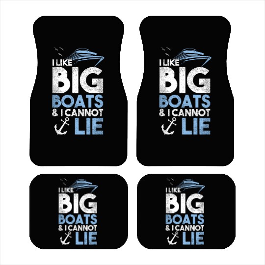 I Like Big Boats and I Cannot Lie Cruise Ship boat Car Mats