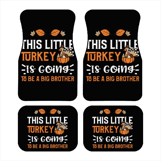This Little Turkey Is Going To B... Car Mats