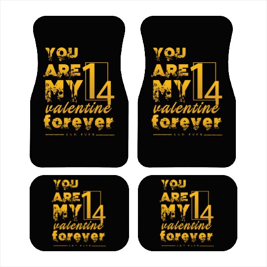 You are my valentine forever and ever Car Mats