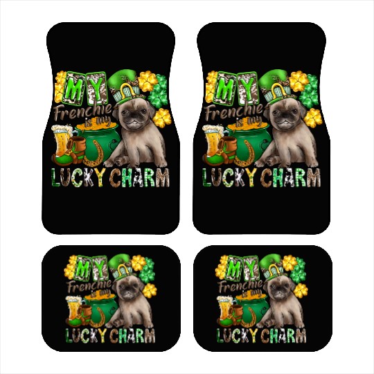 My Frenchie Is My Lucky Charm Car Mats