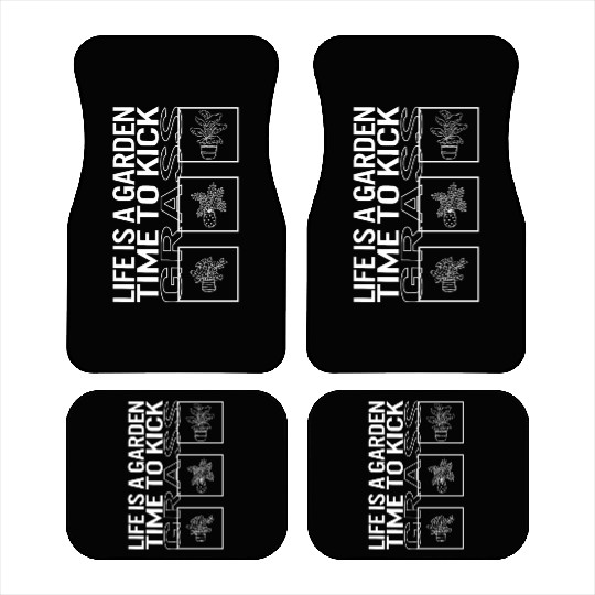 Life Is A Garden Time To Kick Grass, Garden Plant Car Mats