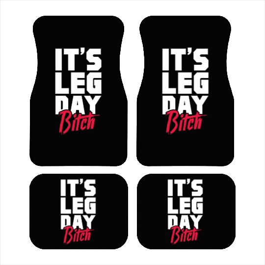 It's Leg Day Bitch, Bodybuilding Car Mats
