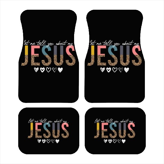 Let Me Tell You About My Jesus Christian Believer Car Mats