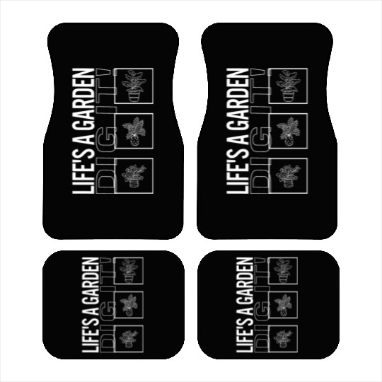 Life's A Garden Dig It, Garden Plant Gardening Car Mats