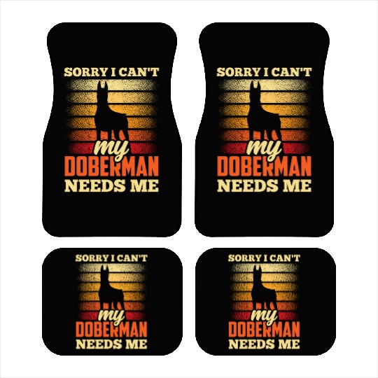 Sorry I Can't My Doberman Needs Me Dog Puppy Pet Car Mats