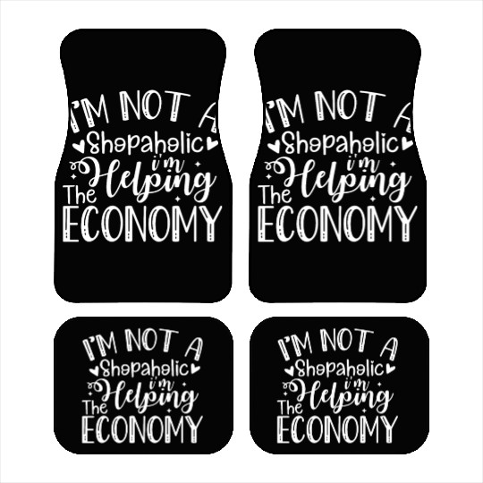 I'm Not a Shopaholic, I'm Helping the Economy Funn Car Mats
