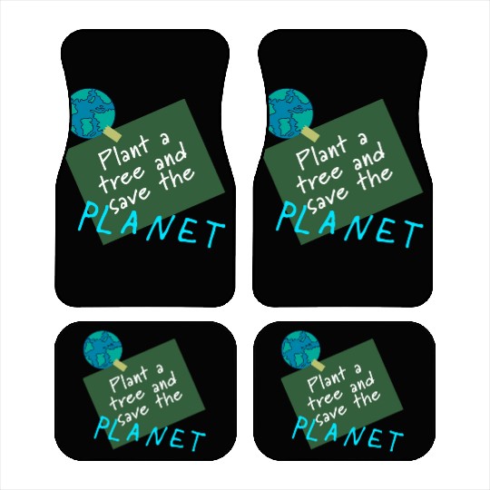 Plant a tree, save the planet. Car Mats