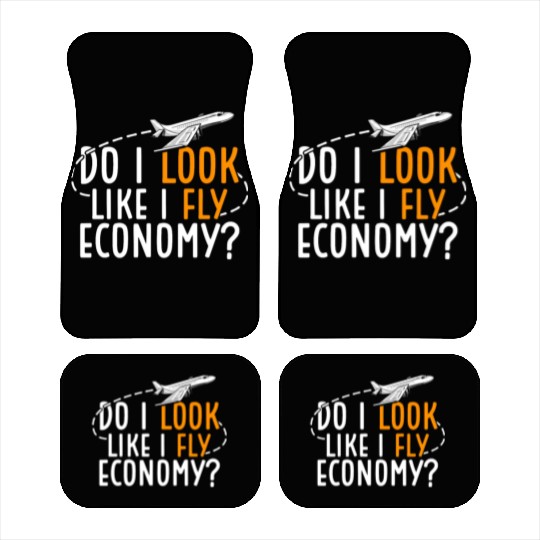 Do I Look Like I Fly Economy First Class Frequent Car Mats