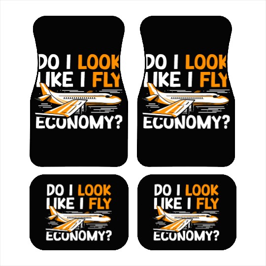 Do I Look Like I Fly Economy First Class Frequent Car Mats