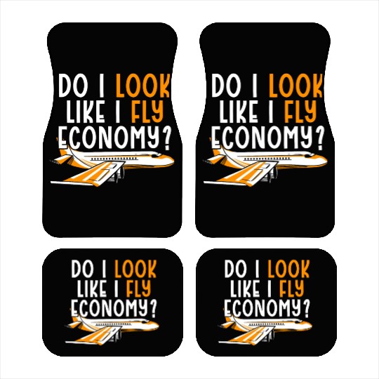 Do I Look Like I Fly Economy First Class Frequent Car Mats