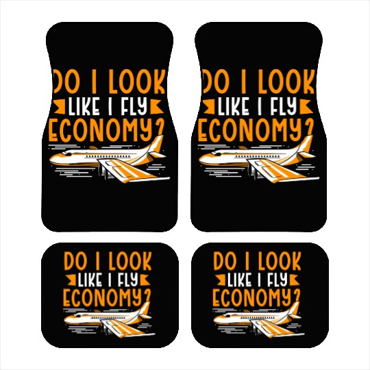 Do I Look Like I Fly Economy First Class Frequent Car Mats