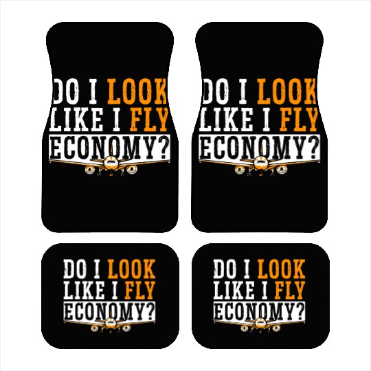 Do I Look Like I Fly Economy First Class Frequent Car Mats