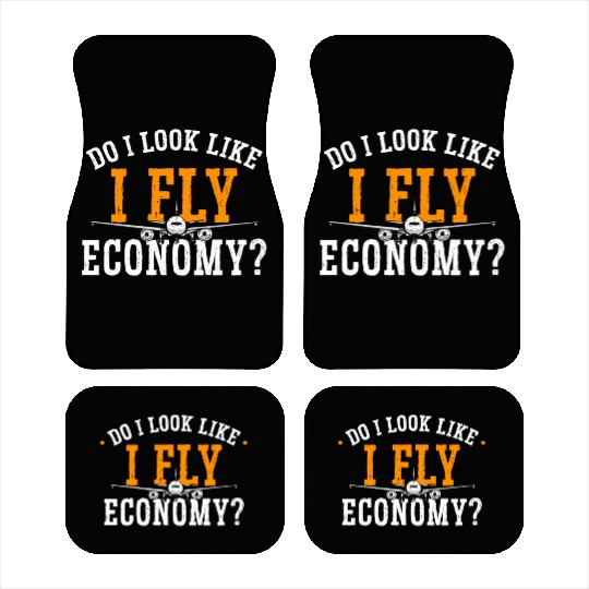 Do I Look Like I Fly Economy First Class Frequent Car Mats