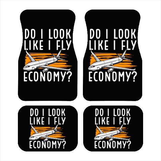Do I Look Like I Fly Economy First Class Frequent Car Mats