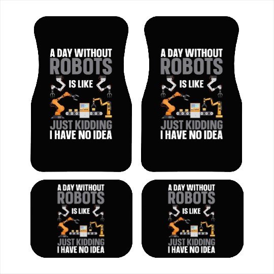 Robot Robotics Engineer A Day Car Mats